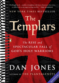 The Templars: The Rise and Spectacular Fall of God's Holy Warriors