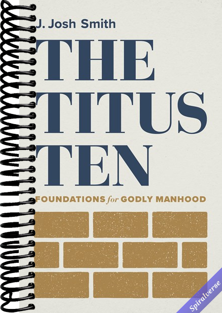 The Titus Ten: Foundations for Godly Manhood