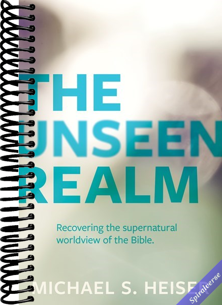 The Unseen Realm: Recovering the Supernatural Worldview of the Bible