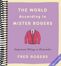 The World According to Mister Rogers: Important Things to Remember
