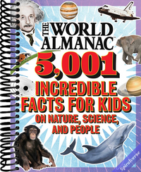 The World Almanac 5,001 Incredible Facts for Kids on Nature, Science, and People (World Almanac and Book of Facts)