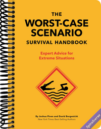 The Worst-Case Scenario Survival Handbook: Expert Advice for Extreme Situations (Survival Handbook, Wilderness Survival Guide, Funny Books): Expert Advice for Extreme Situations