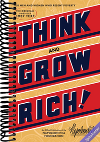 Think and Grow Rich (An Official Publication of the Napoleon Hill Foundation)