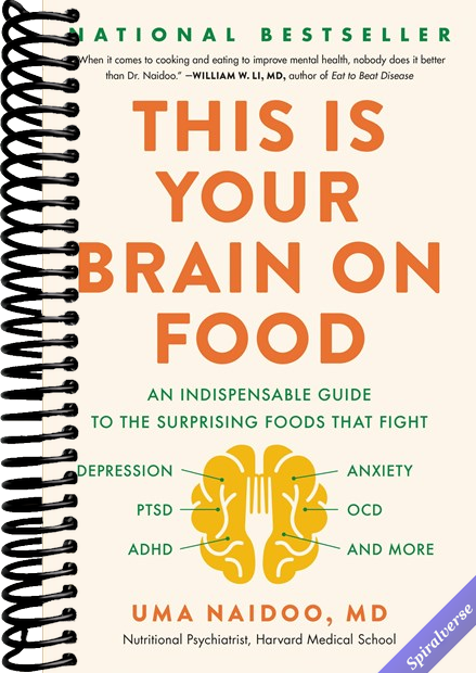 This Is Your Brain on Food: An Indispensable Guide to the Surprising Foods that Fight Depression, Anxiety, PTSD, OCD, ADHD, and More