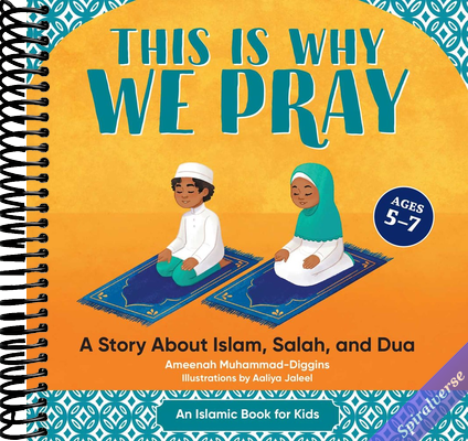 This is Why We Pray: A Story About Islam, Salah, and Dua
