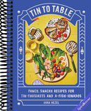 Tin to Table: Fancy, Snacky Recipes for Tin-thusiasts and A-fish-ionados
