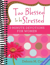 Too Blessed to be Stressed: 3-Minute Devotions for Women