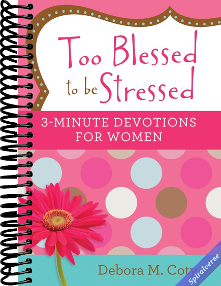 Too Blessed to be Stressed: 3-Minute Devotions for Women