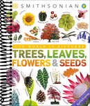 Trees, Leaves, Flowers and Seeds: A Visual Encyclopedia of the Plant Kingdom (DK Our World in Pictures)