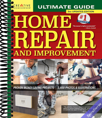 Ultimate Guide to Home Repair and Improvement, 3rd Updated Edition: Proven Money-Saving Projects, 3,400 Photos & Illustrations (Creative Homeowner) Step-by-Step DIY for Plumbing, Electrical, Carpentry