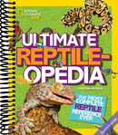 Ultimate Reptileopedia: The Most Complete Reptile Reference Ever (NGK Ultimate Pedias)