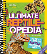 Ultimate Reptileopedia: The Most Complete Reptile Reference Ever (NGK Ultimate Pedias)