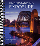 Understanding Exposure, Fourth Edition: How to Shoot Great Photographs with Any Camera