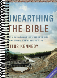 Unearthing the Bible: 101 Archaeological Discoveries That Bring the Bible to Life