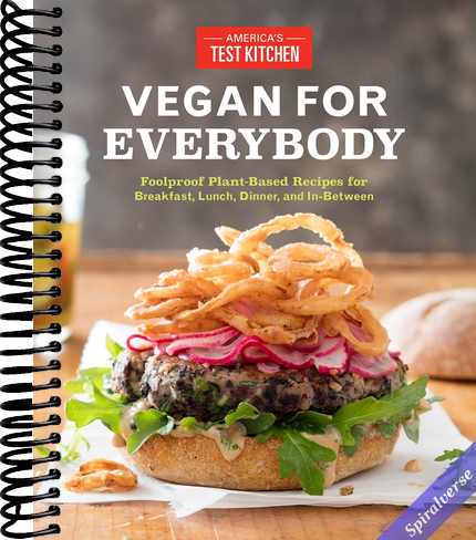 Vegan for Everybody: Foolproof Plant-Based Recipes for Breakfast, Lunch, Dinner, and In-Between