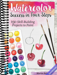 Watercolor Success in Four Steps: 150 Skill-Building Projects to Paint (Design Originals) Beginner-Friendly Step-by-Step Instructions & Techniques to Create Beautiful Paintings as Easy as 1-2-3-4