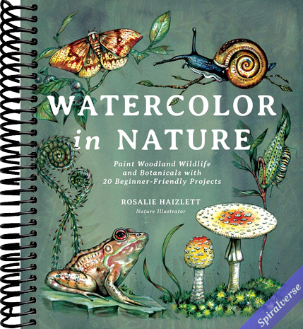 Watercolor in Nature: Paint Woodland Wildlife and Botanicals with 20 Beginner-Friendly Projects