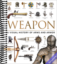 Weapon: A Visual History of Arms and Armor