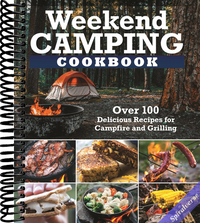 Weekend Camping Cookbook: Over 100 Delicious Recipes for Campfire and Grilling (Fox Chapel Publishing) Make-Ahead Meals for Outdoor Adventures - Cast Iron Nachos, Bacon S'Mores, Foil Packs, and More