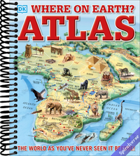 Where on Earth? Atlas: The World As You've Never Seen It Before