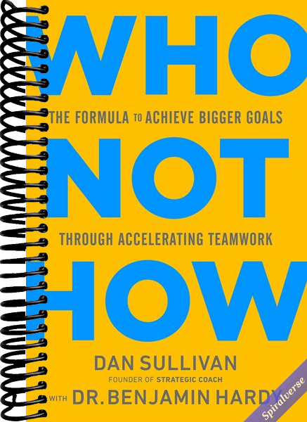 Who Not How: The Formula to Achieve Bigger Goals Through Accelerating Teamwork