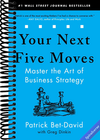 Your Next Five Moves: Master the Art of Business Strategy